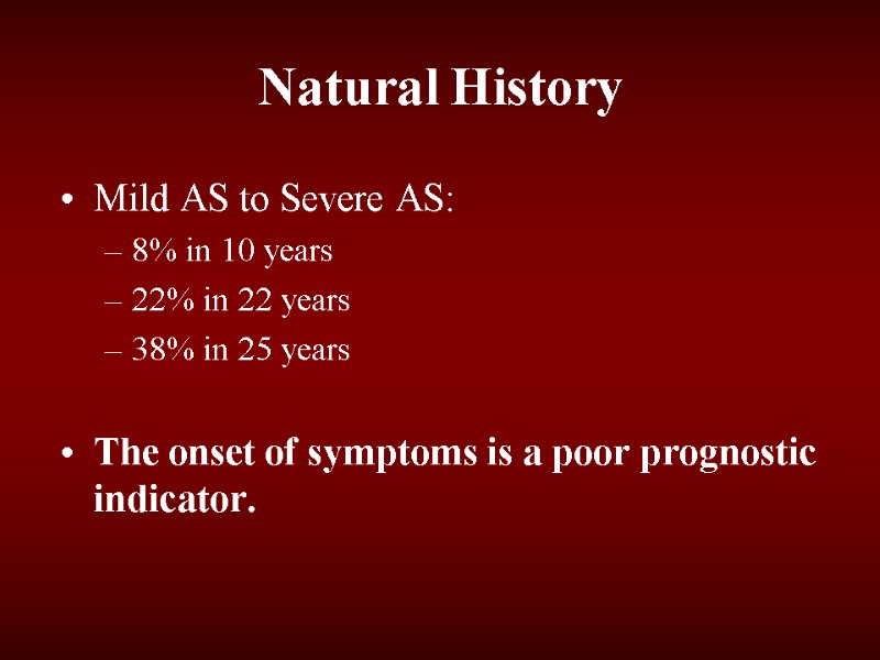 Natural History Mild AS to Severe AS: 8% in 10 years 22% in 22